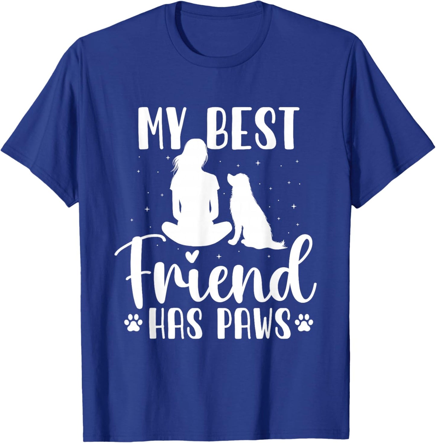My Best Friend Has Paws - Dog Owner Dog Lover T-Shirt - T-Shirt | Royal