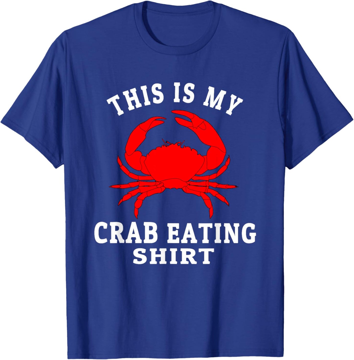 This Is My Crab Eating Seafood Lover King Crab Legs Foodie T-Shirt - T-Shirt | Royal