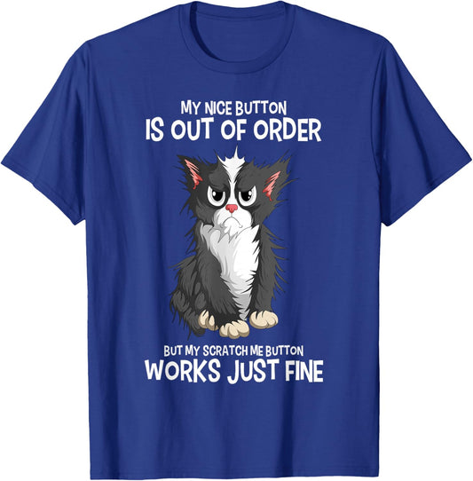 My Nice Button Is Out Of Order Cats Funny Sarcastic Cat T-Shirt - T-Shirt | Royal