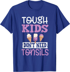 Tough Kids Dont Need Tonsils Boys Girls After Surgery T-Shirt - T-Shirt | Royal