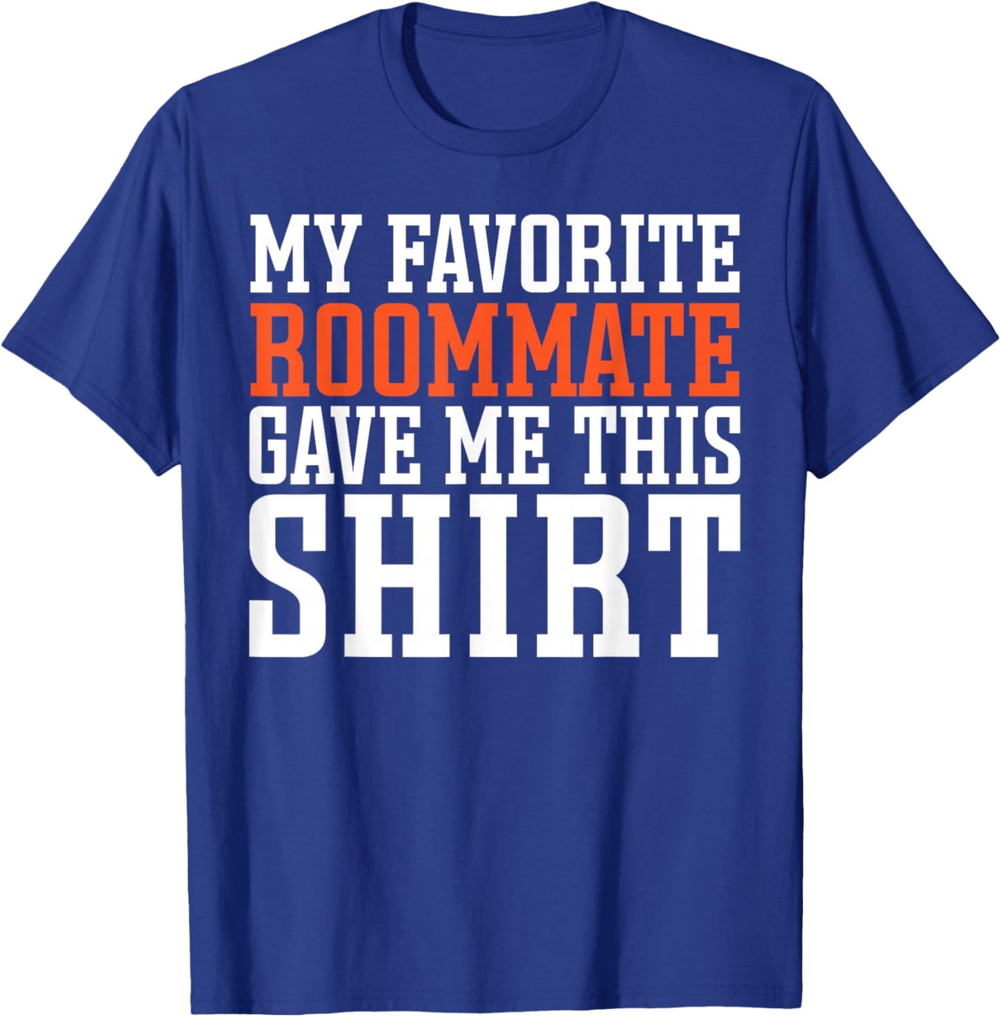 Bunkmate Roomie Flatmate My Favorite Roommate Gave Me This T-Shirt - T-Shirt | Royal