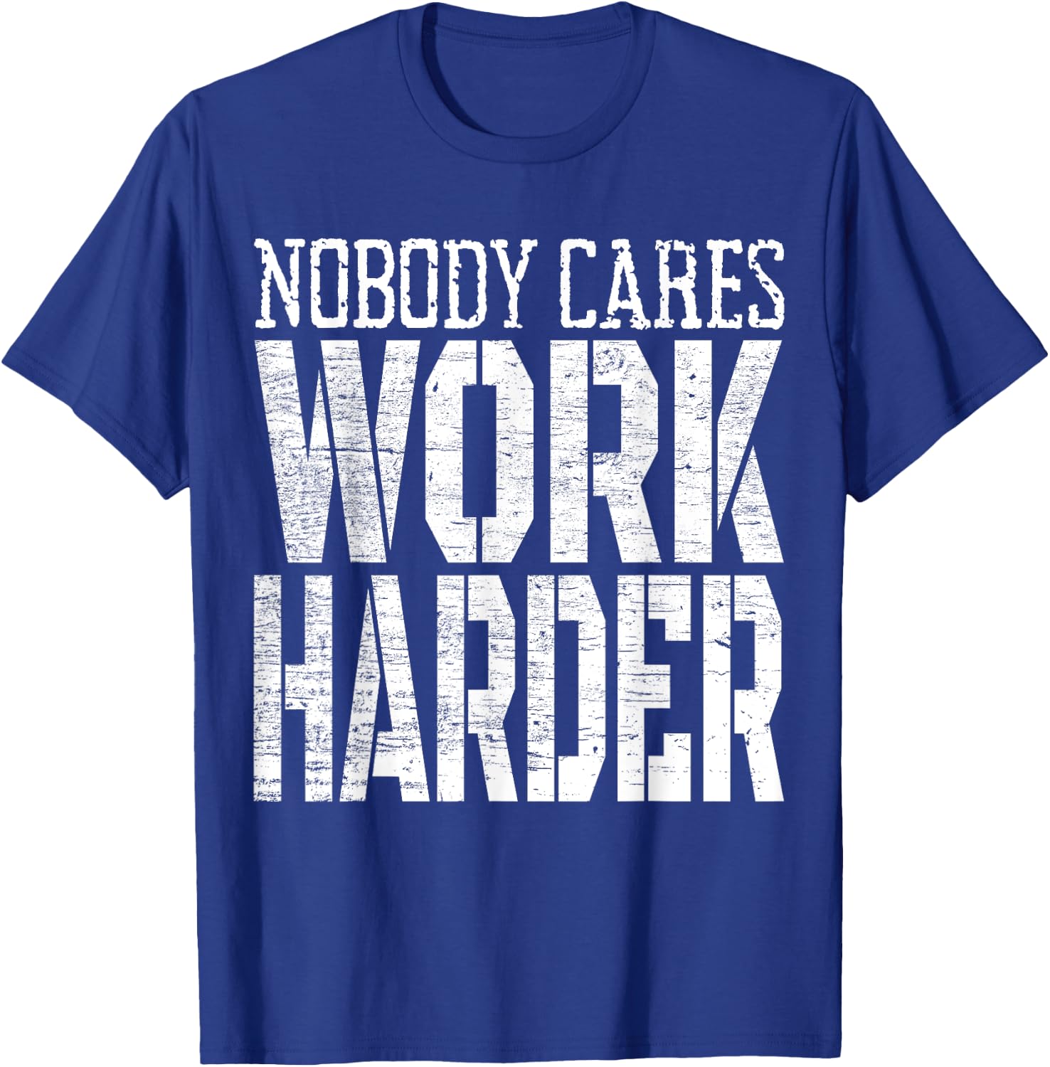 Nobody Cares Work Harder Fitness Workout Motivational T-Shirt - T-Shirt | Royal