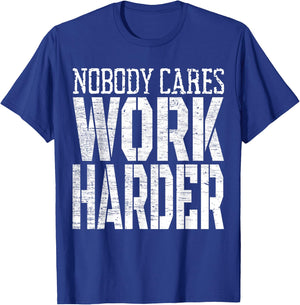 Nobody Cares Work Harder Fitness Workout Motivational T-Shirt - T-Shirt | Royal