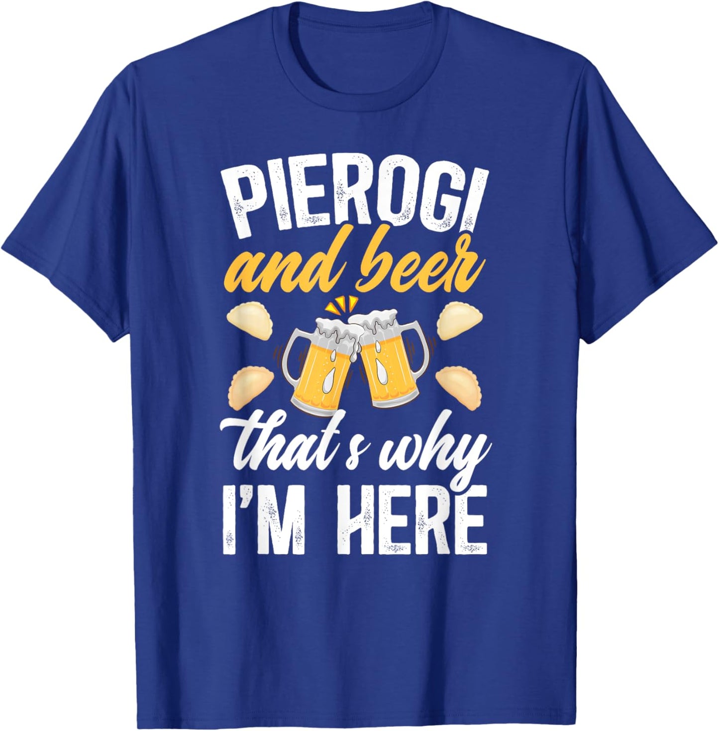 Pierogi And Beer Pierogi Maker Polish Pierogi Lover T-Shirt - T-Shirt | Royal