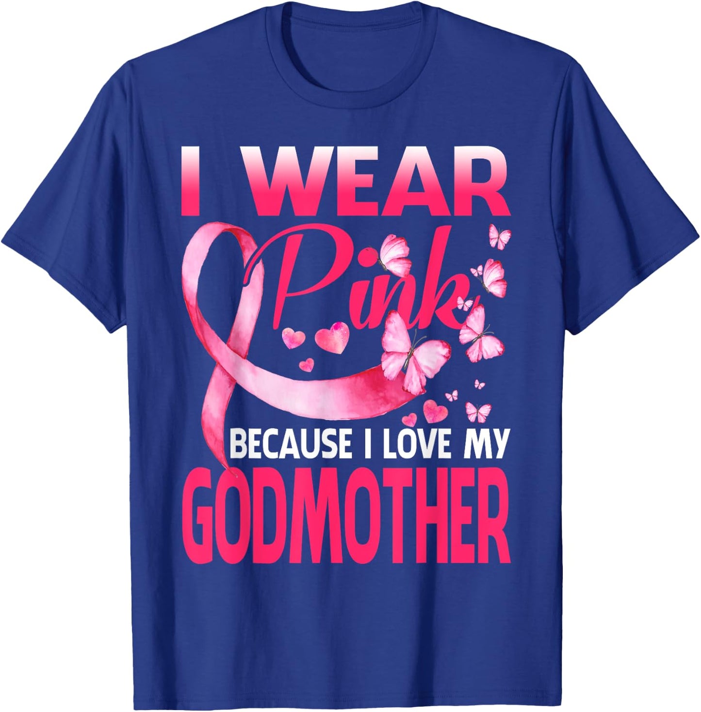 I Wear Pink For My Godmother Breast Cancer Awareness T-Shirt - T-Shirt | Royal