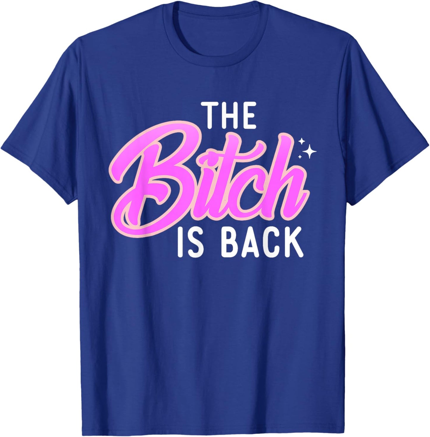 The Bitch Is Back Shirt Freches Zitat Lustiges Offensive Shirt T-Shirt - T-Shirt | Royal