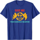 Give Me Your Service Weapon Apparel T-Shirt - T-Shirt | Royal
