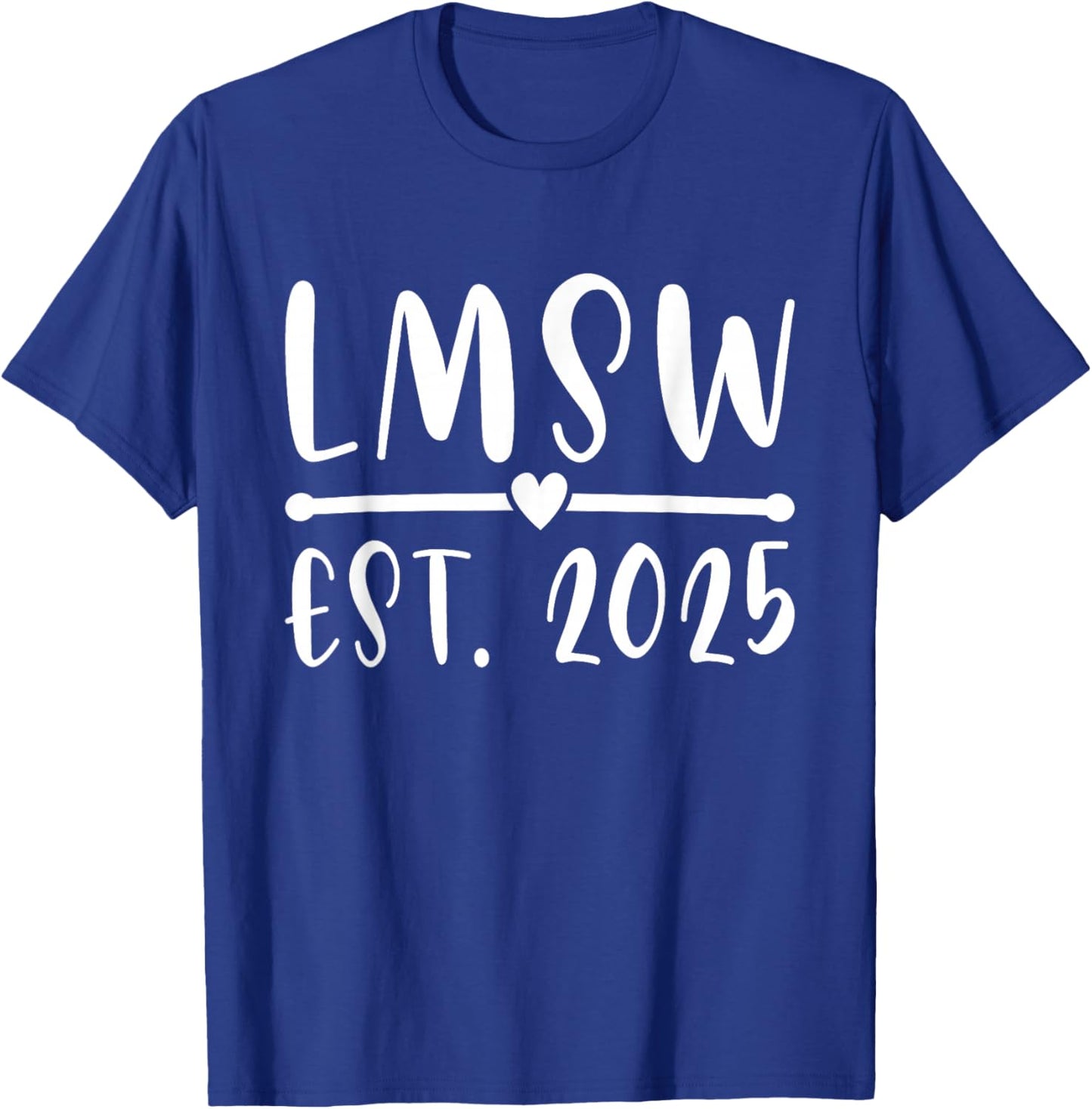 LMSW Est 2025 Licensed Master Social Worker MSW Month T-Shirt - T-Shirt | Royal