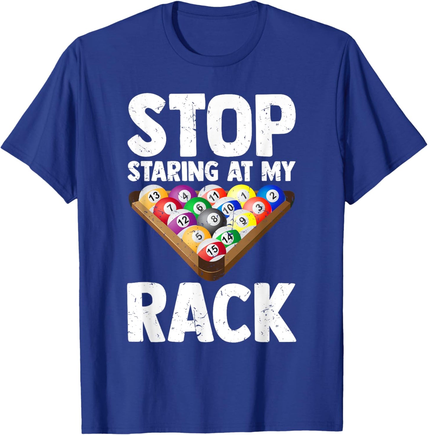 Billiard Stop Staring At My Rack Men Funny Pool Player T-Shirt - T-Shirt | Royal