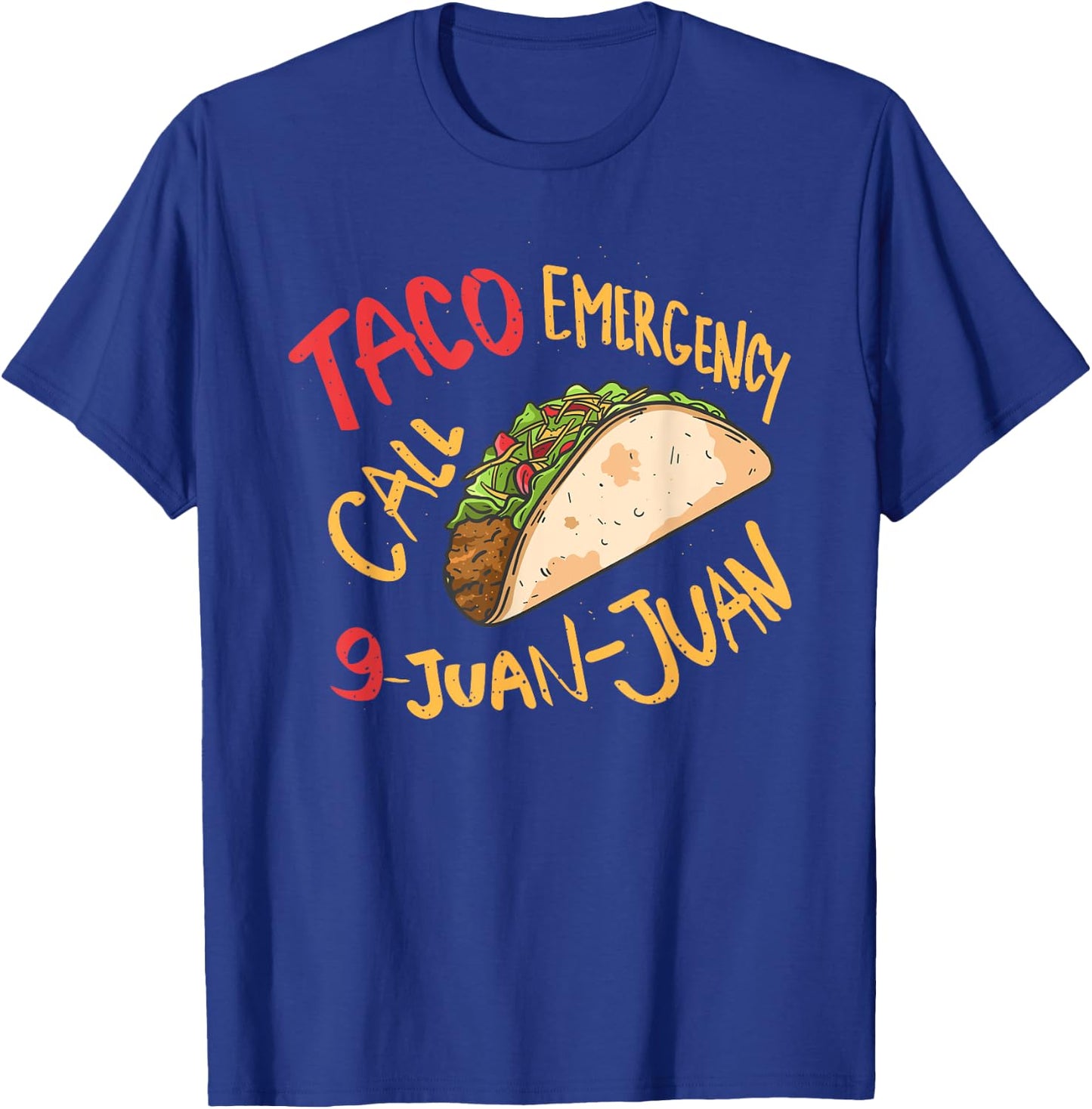 Taco Emergency Call 9 Juan Juan Cinco De Mayo Lover T-Shirt - T-Shirt | Royal