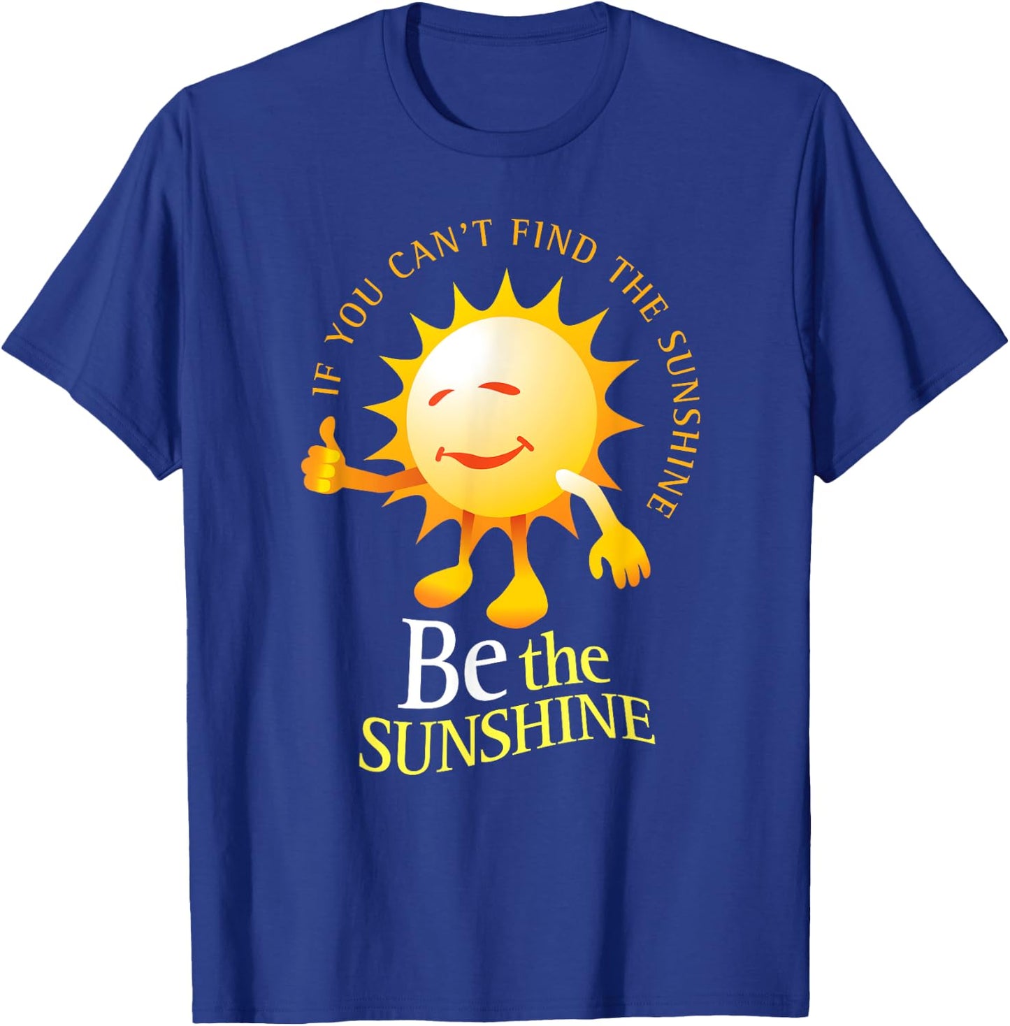 Be The Sunshine Positive, Uplifting and Inspirational T-Shirt - T-Shirt | Royal