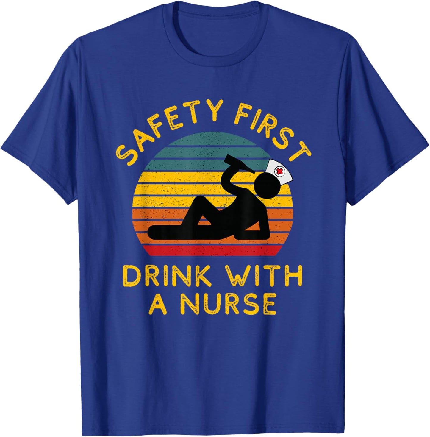 Sarcastic Nursing Safety First Drink With a Nurse ER Nurse T-Shirt - T-Shirt | Royal