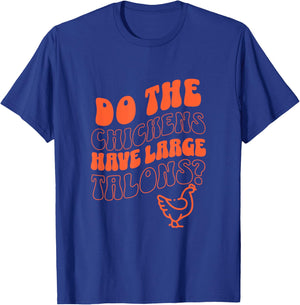 Do the Chickens Have Large Talons Orange Retro Style T-Shirt - T-Shirt | Royal