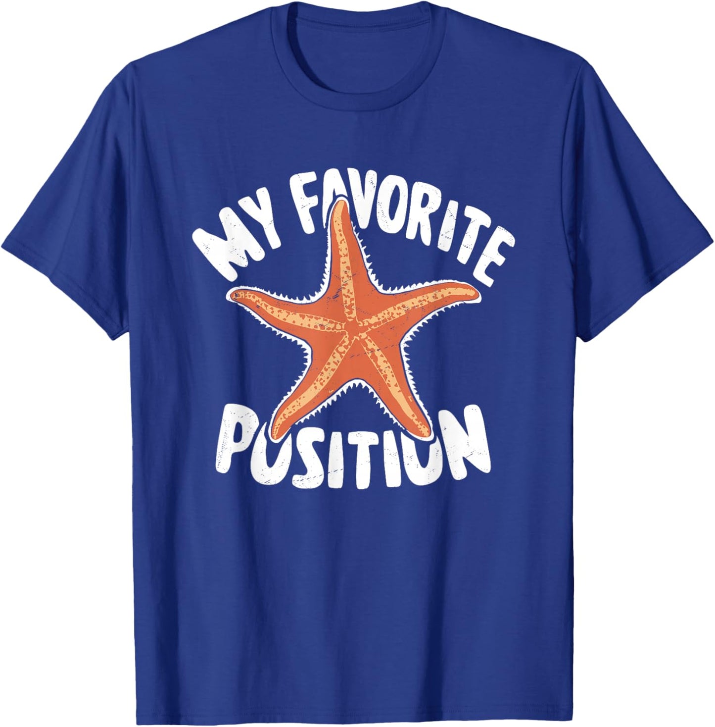 My Favorite Position - Funny Starfish Lover Adult Humor T-Shirt - T-Shirt | Royal