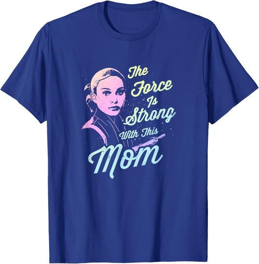 Star Wars Padme The Force Is Strong With This Mom T-Shirt - T-Shirt | Royal