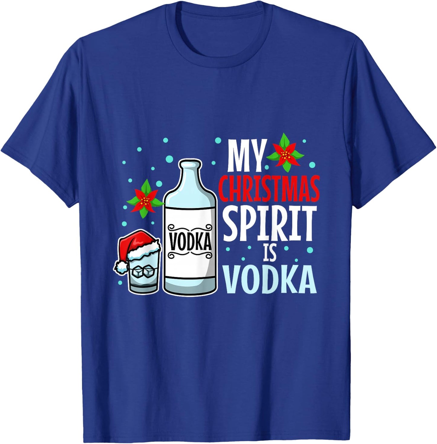My christmas spirit is vodka T-Shirt - T-Shirt | Royal
