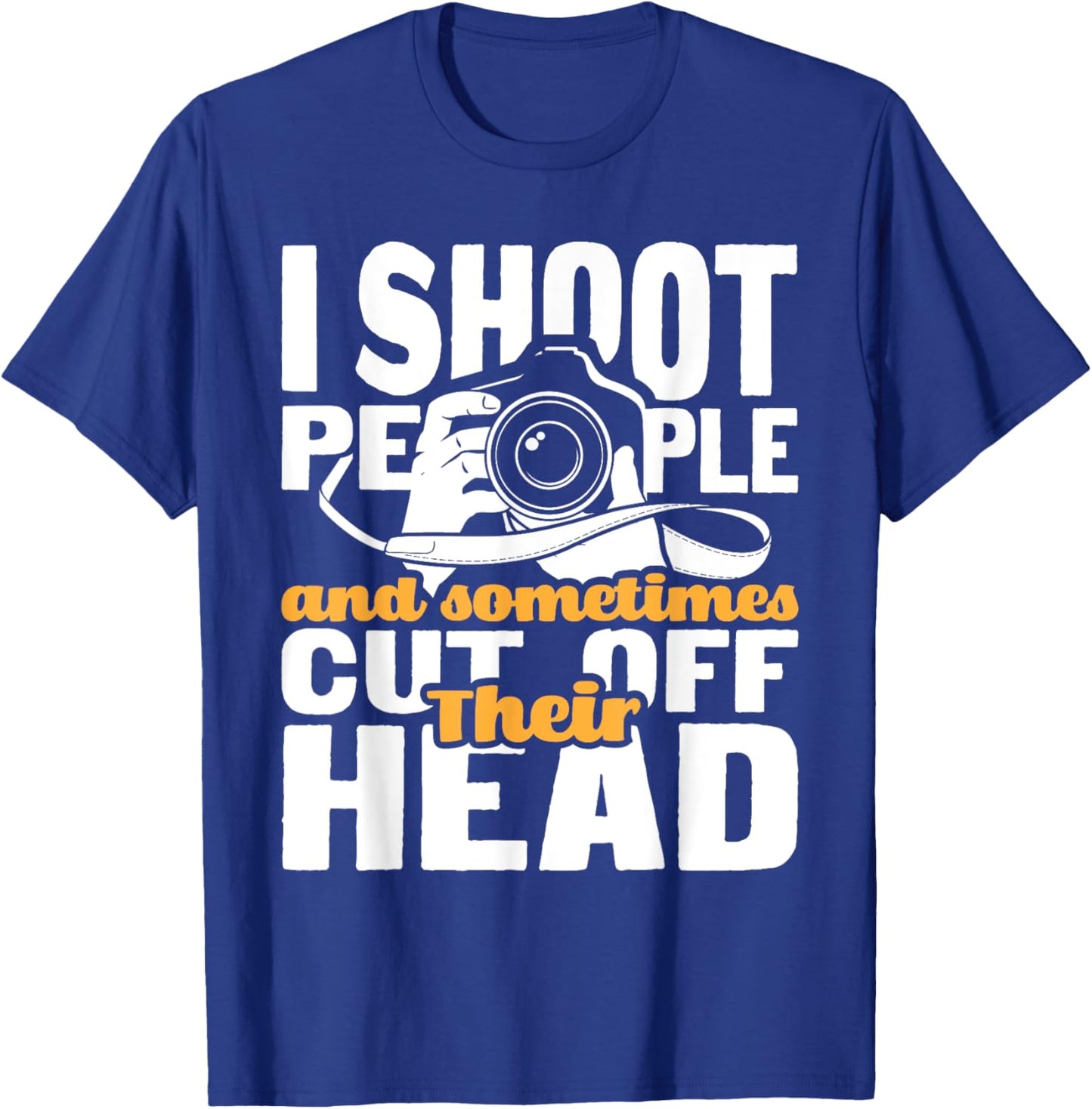 I Shoot People - Funny Photographer Camera Photography Pun T-Shirt - T-Shirt | Royal