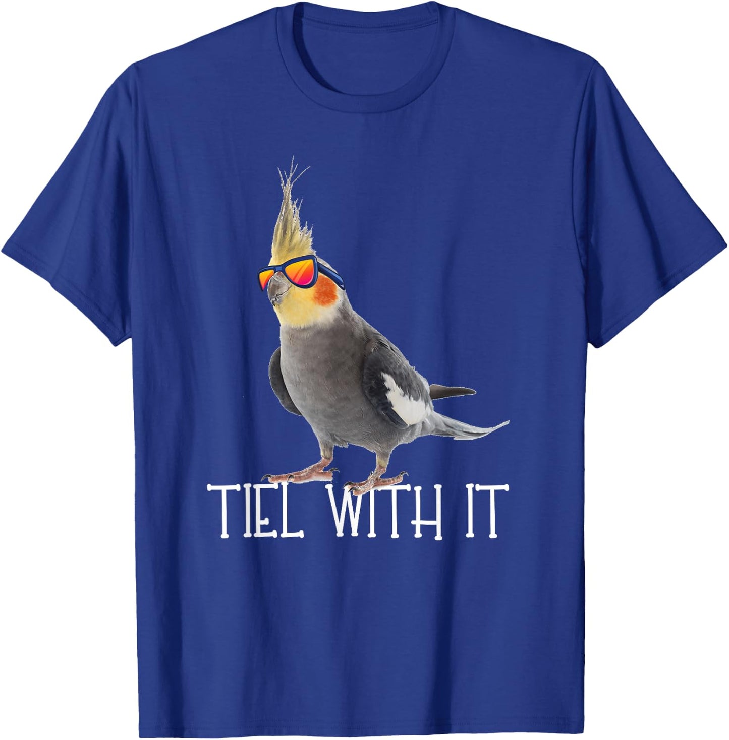 Cockatiel Teil With It Grey Bird Owner - Tiel With It Funny T-Shirt - T-Shirt | Royal