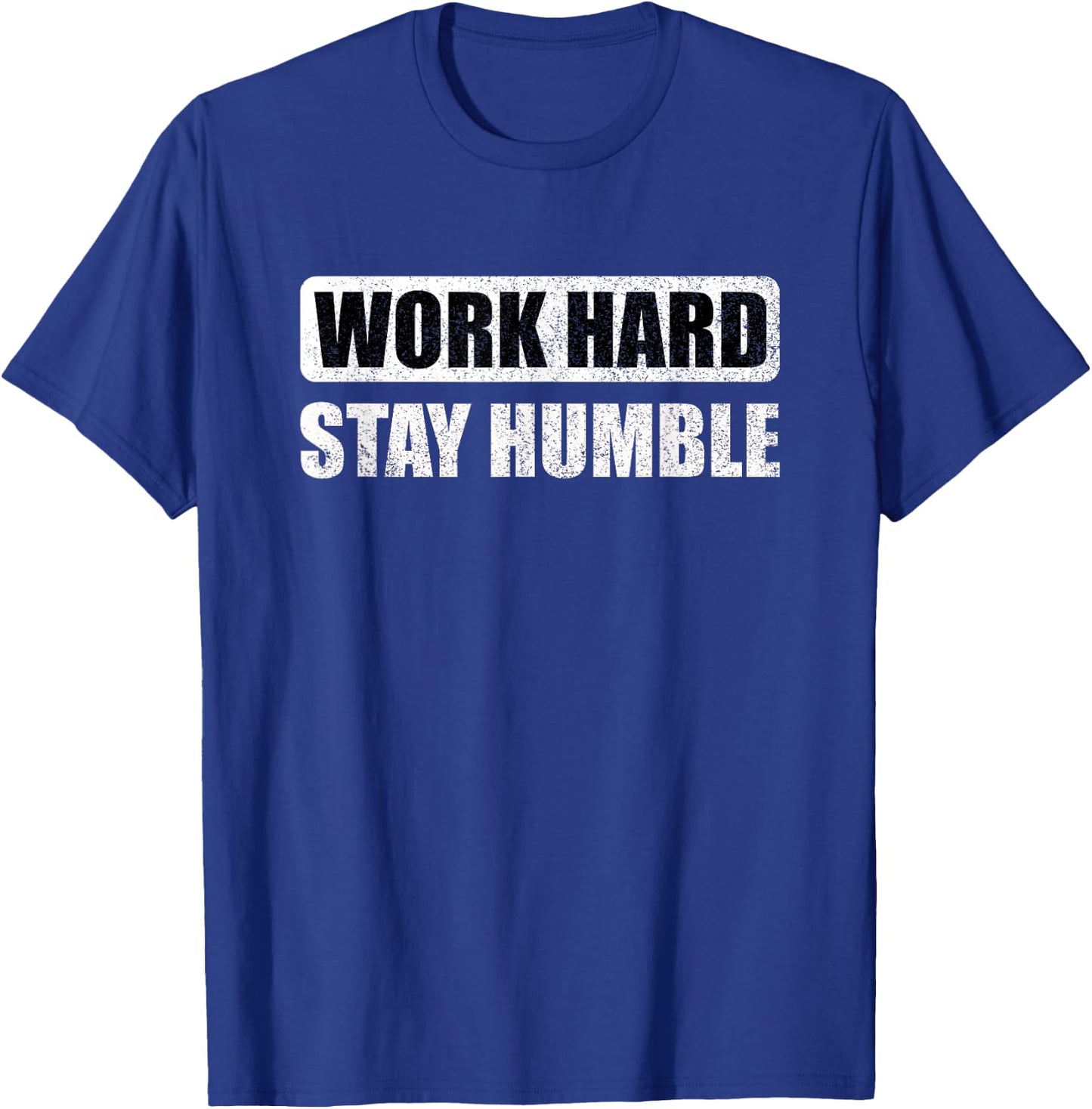 Work Hard Stay Humble - Motivational T-Shirt - T-Shirt | Royal