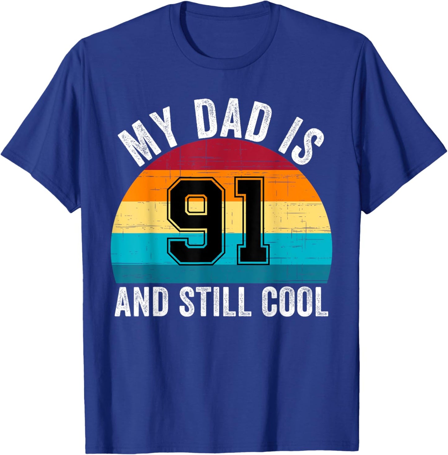 My Dad Is 91 And Still Cool, 91th Retro Birthday Dad Daddy T-Shirt - T-Shirt | Royal