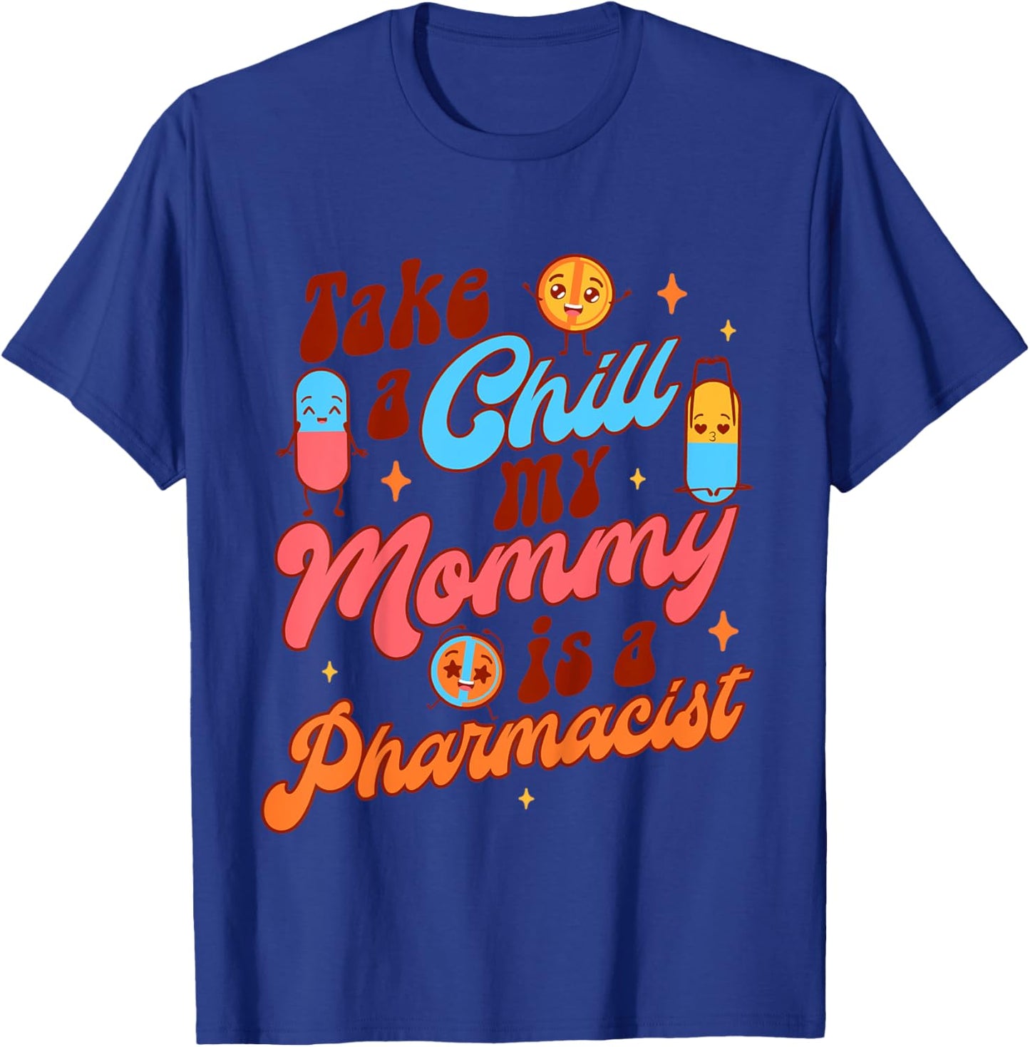 Kids Pharmacist Mommy & Me Takes A Chill My Mommy Is A Pharmacist T-Shirt - T-Shirt | Royal