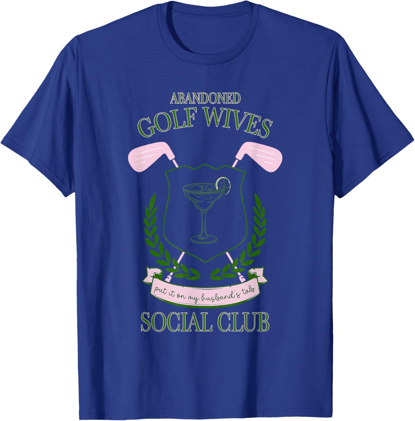 Abandoned Golf Wives Social Club Put It Design T-Shirt - T-Shirt | Royal