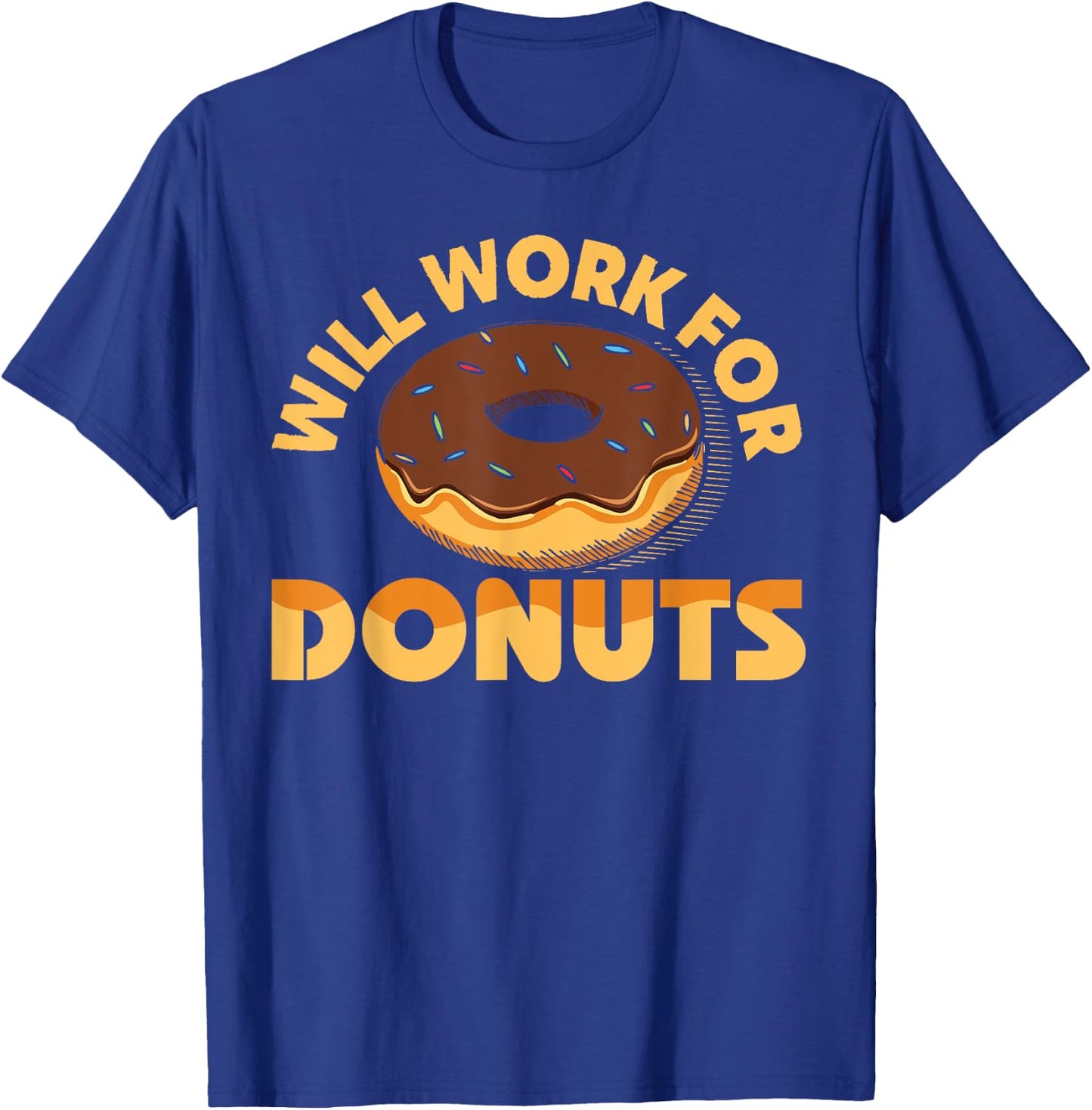 Will Work For Donuts Funny Donut Doughnut Gift T-Shirt - T-Shirt | Royal
