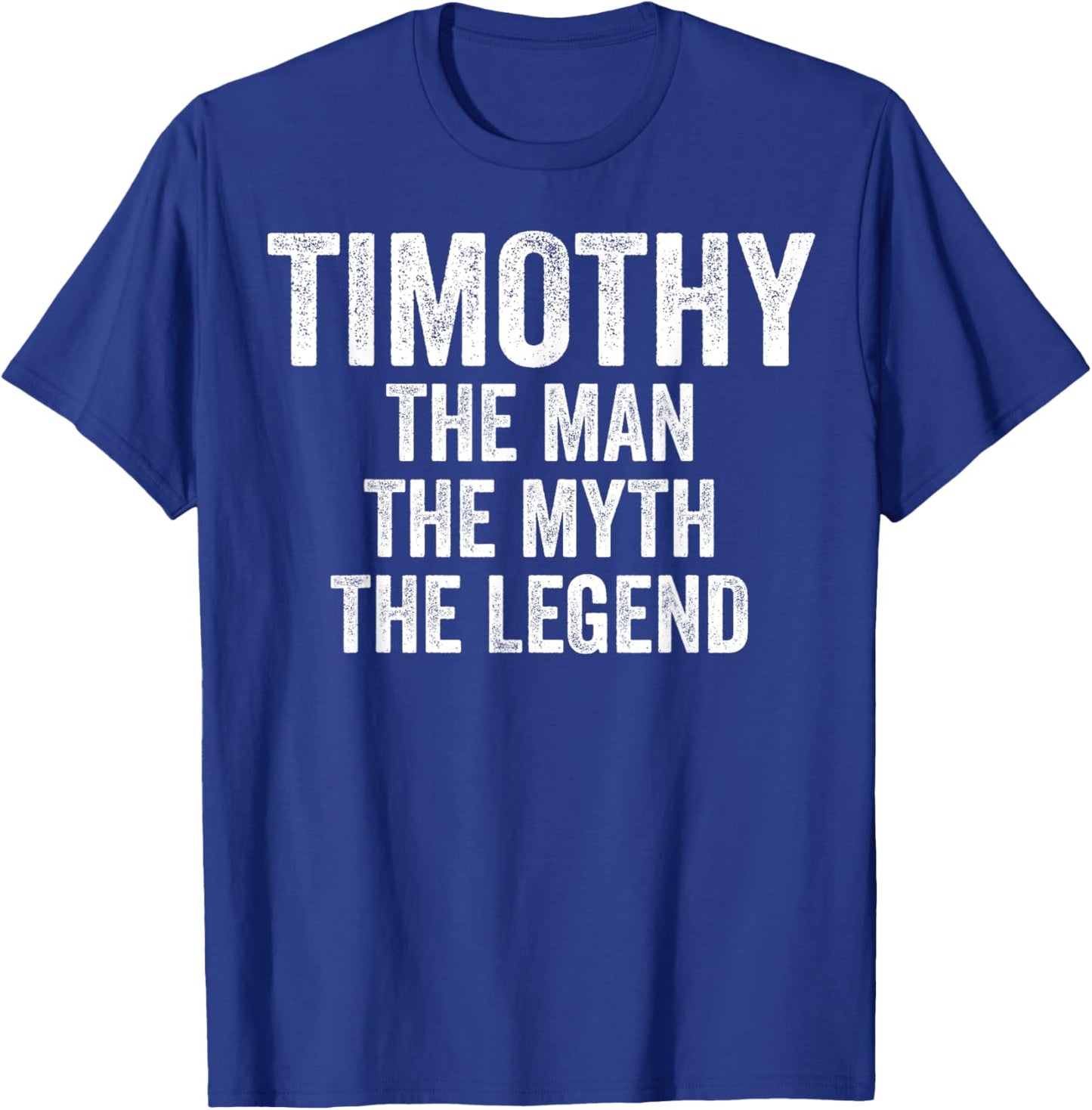 Timothy The Man The Myth The Legend First Name Timothy T-Shirt - T-Shirt | Royal