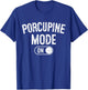 Porcupine Mode On Costume Funny Animal Lover Gift Animal T-Shirt - T-Shirt | Royal