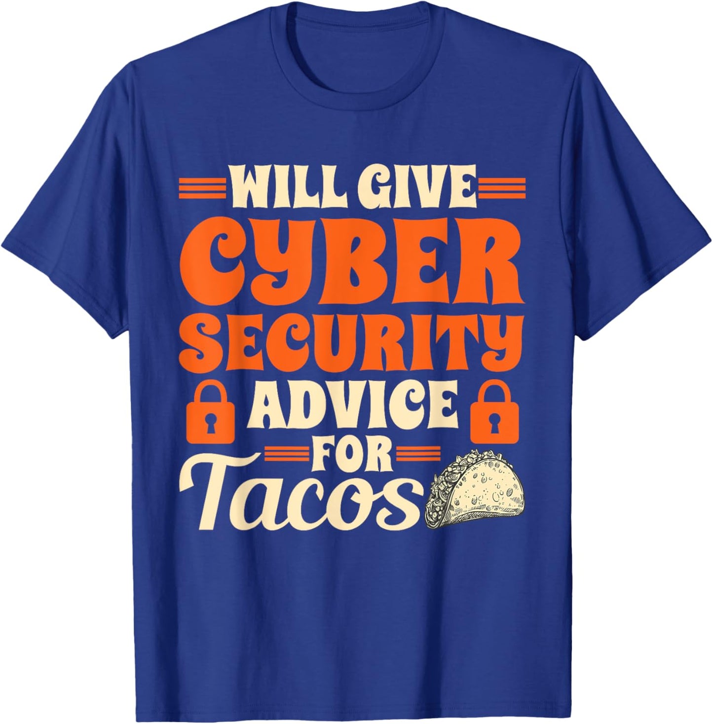 Cool Cybersecurity Will Give Cyber Security Advice For Tacos T-Shirt - T-Shirt | Royal