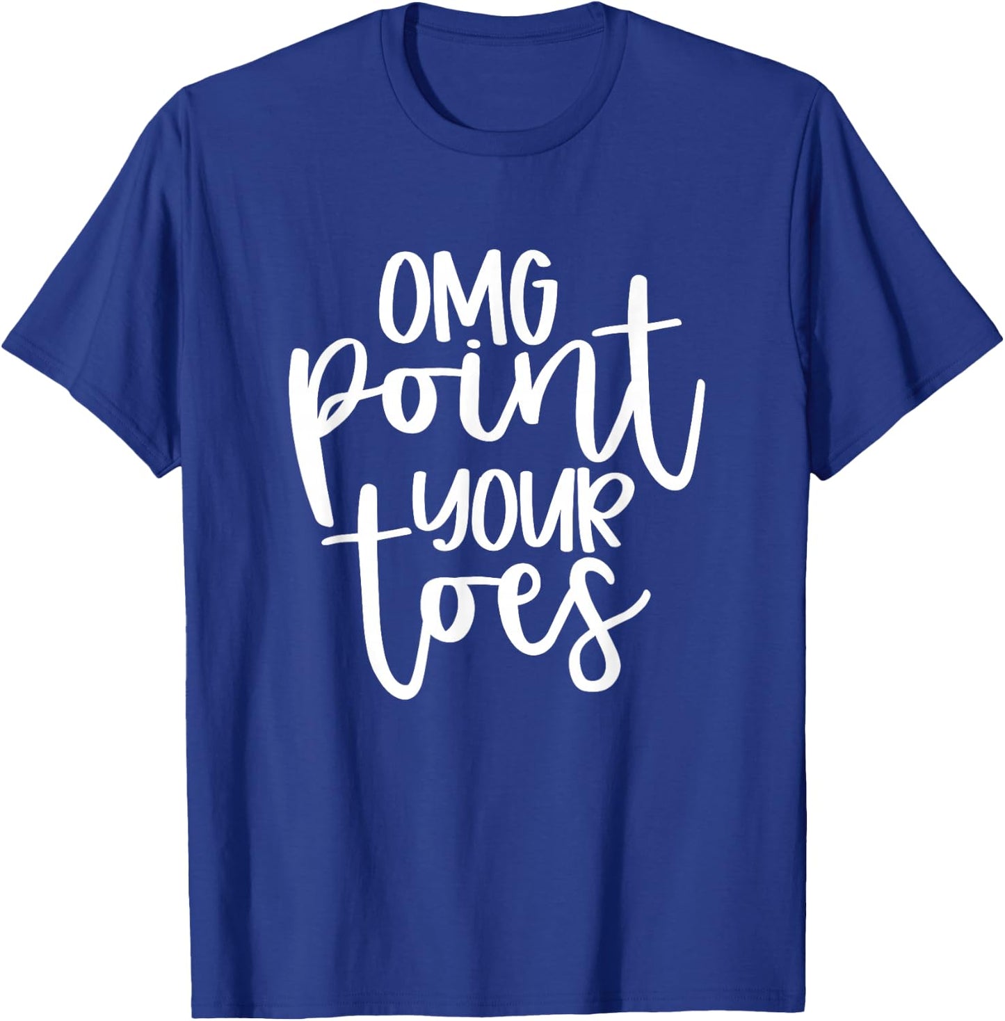 OMG Point Your Toes Funny Dance Mama Cute T-Shirt - T-Shirt | Royal