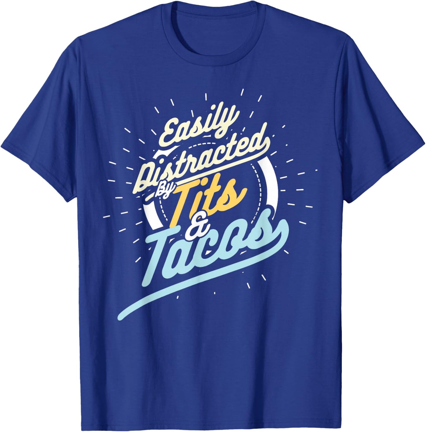 Easily Distracted By Tits and Tacos Humour Gift T-Shirt - T-Shirt | Royal