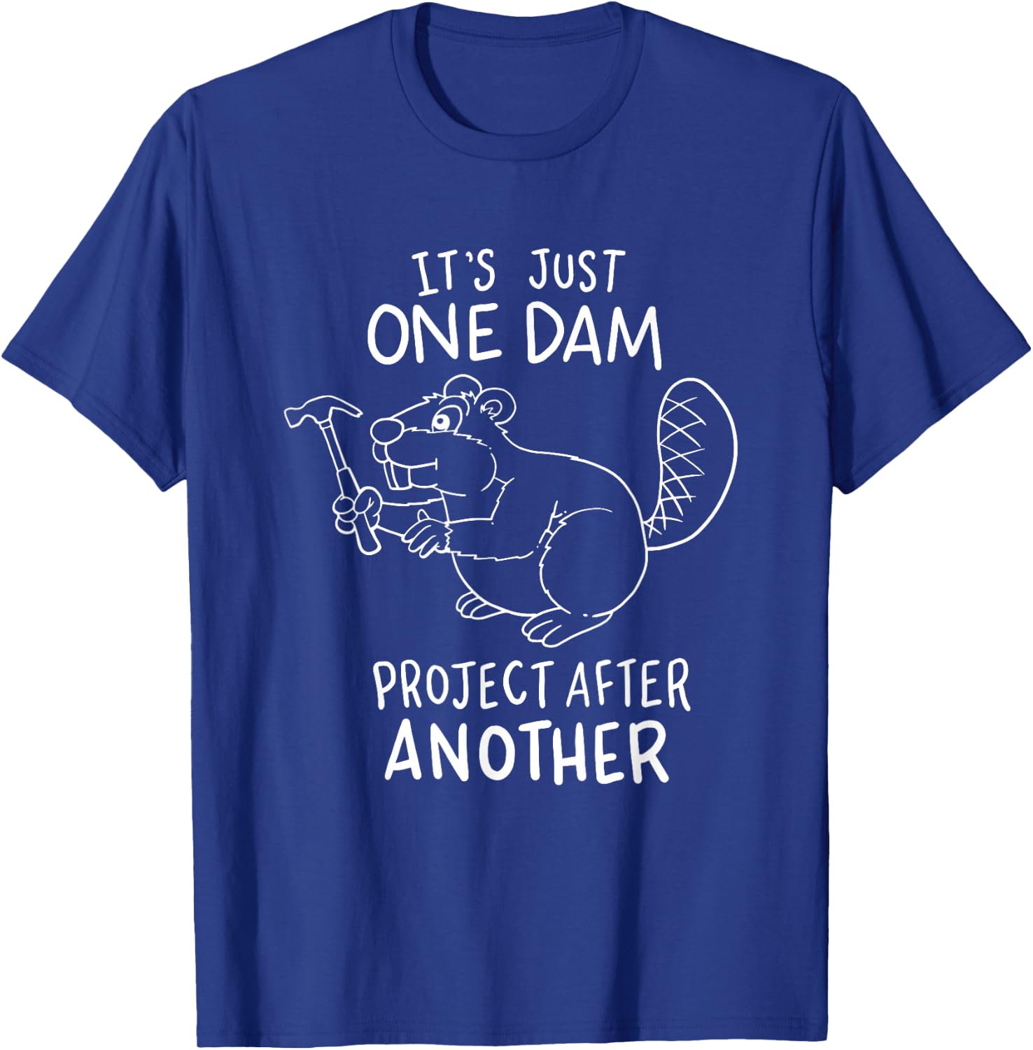 It's Just One Dam Project After Another T-Shirt - T-Shirt | Royal
