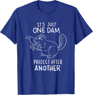 It's Just One Dam Project After Another T-Shirt - T-Shirt | Royal