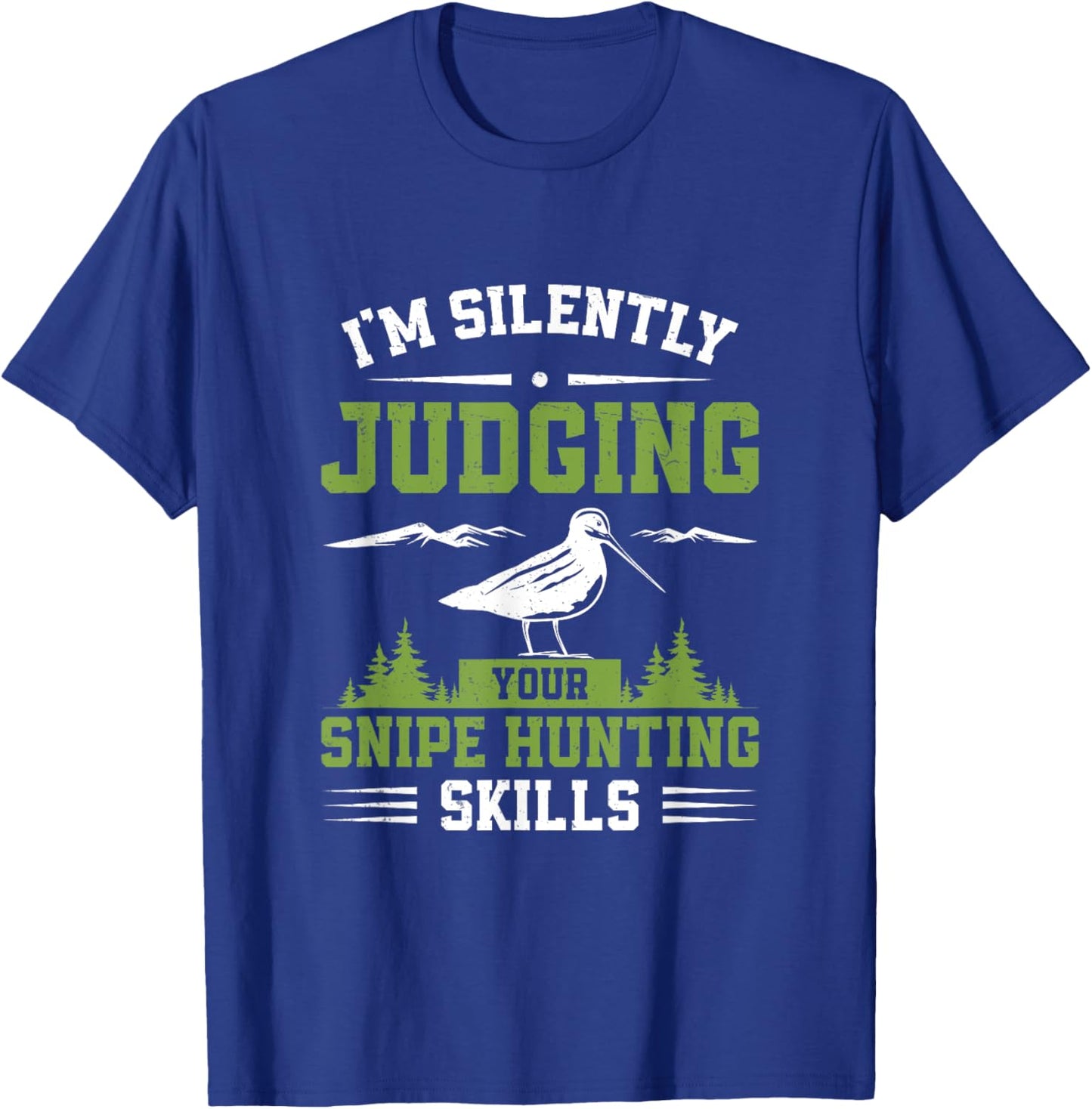 I'm Silently Judging Funny Snipe Hunting Skills Snipe Hunter T-Shirt - T-Shirt | Royal