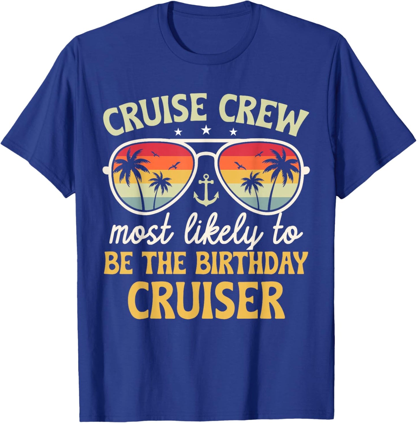 Most Likely To Be The Birthday Cruiser Family Cruise 2025 T-Shirt - T-Shirt | Royal