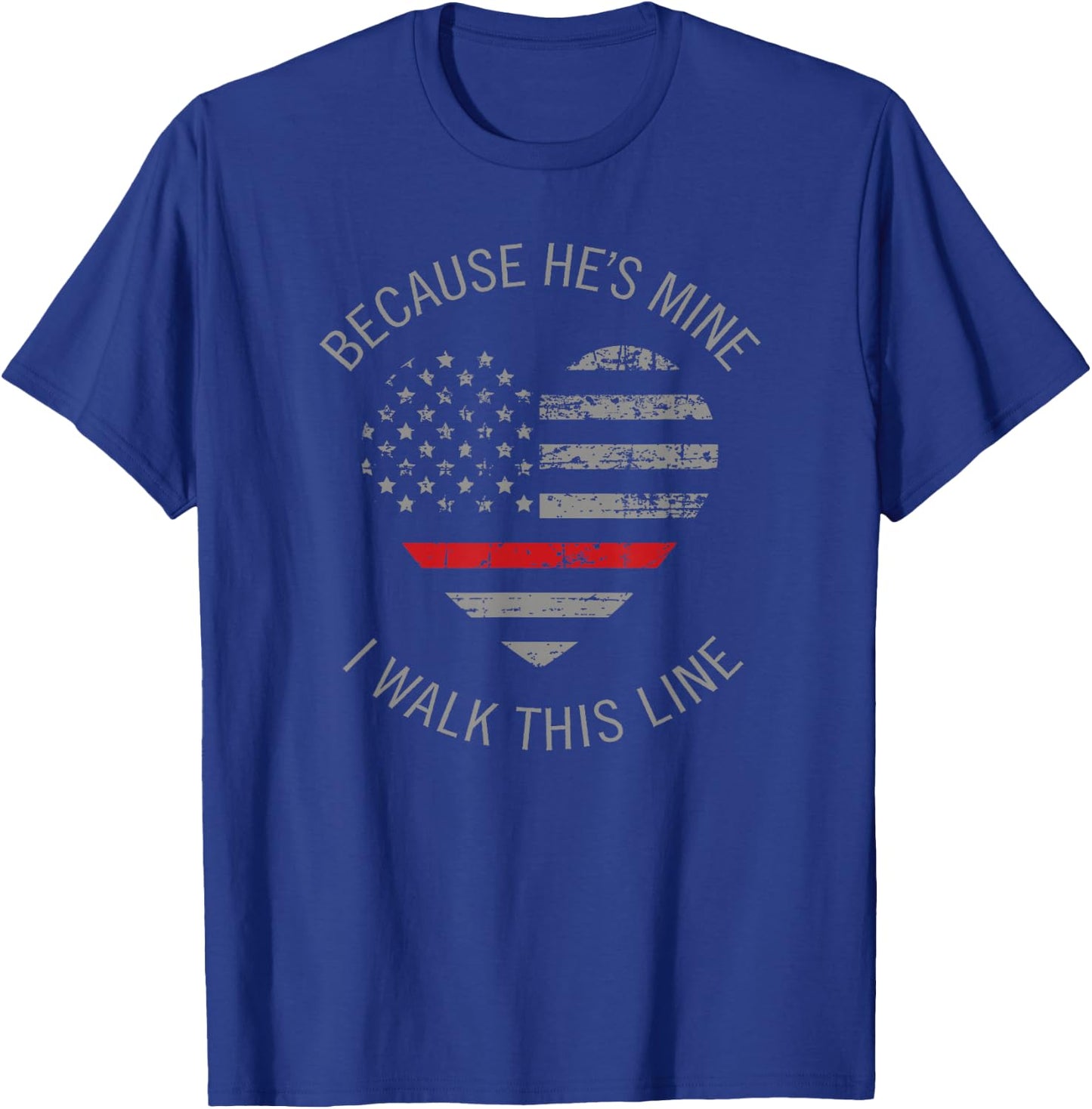 Because He's Mine I Walk This Line Firefighter Wife Shirts T-Shirt - T-Shirt | Royal