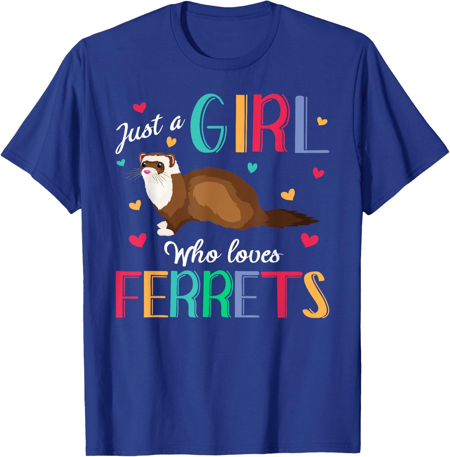 Just A Girl Who Loves Ferrets Shirt Ferret Gift T-Shirt - T-Shirt | Royal