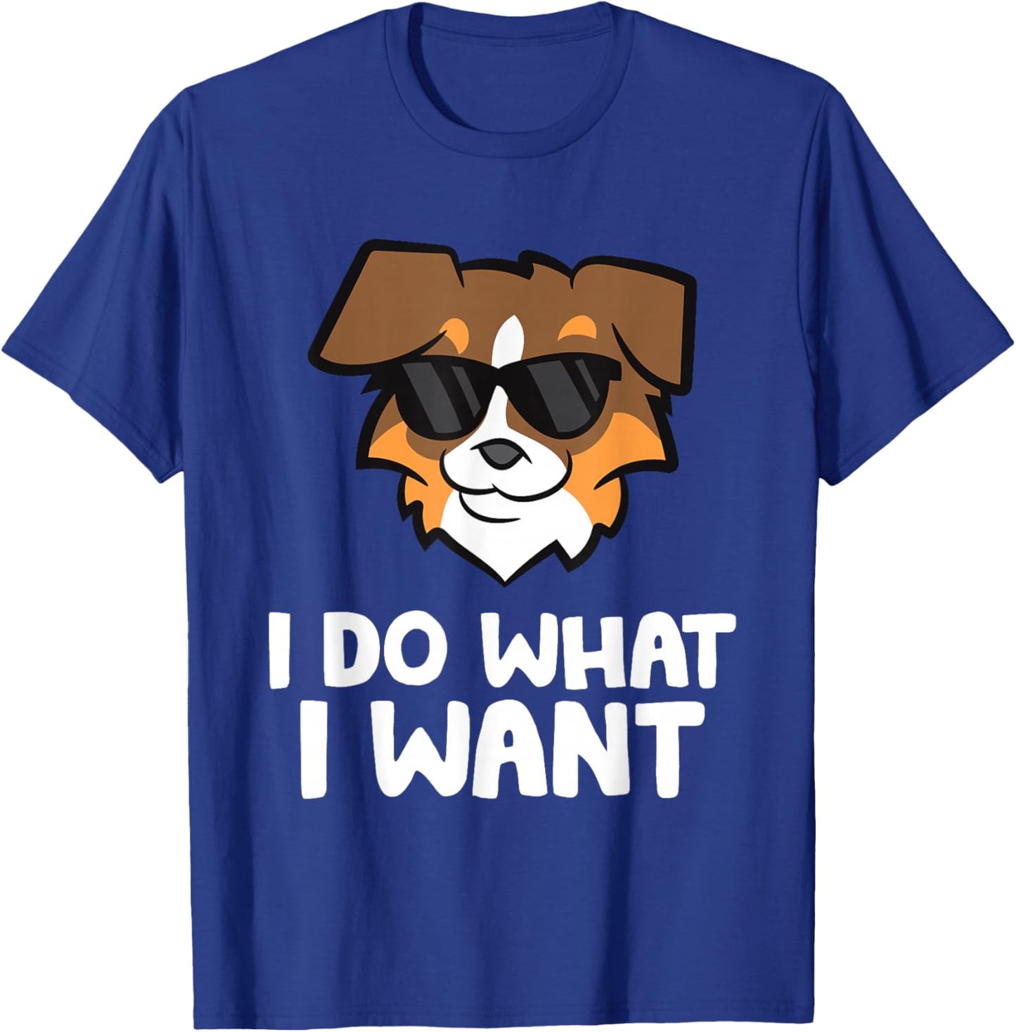 Aussie Dog I Do What I Want Funny Australian Shepherd T-Shirt - T-Shirt | Royal