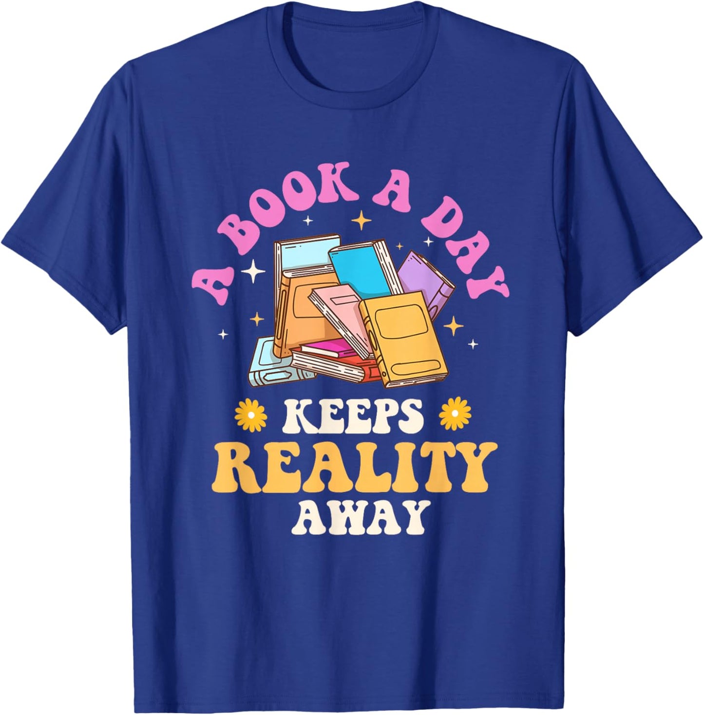 A Book A Day Keeps Reality Away - Reading Bookworm Reader T-Shirt - T-Shirt | Royal