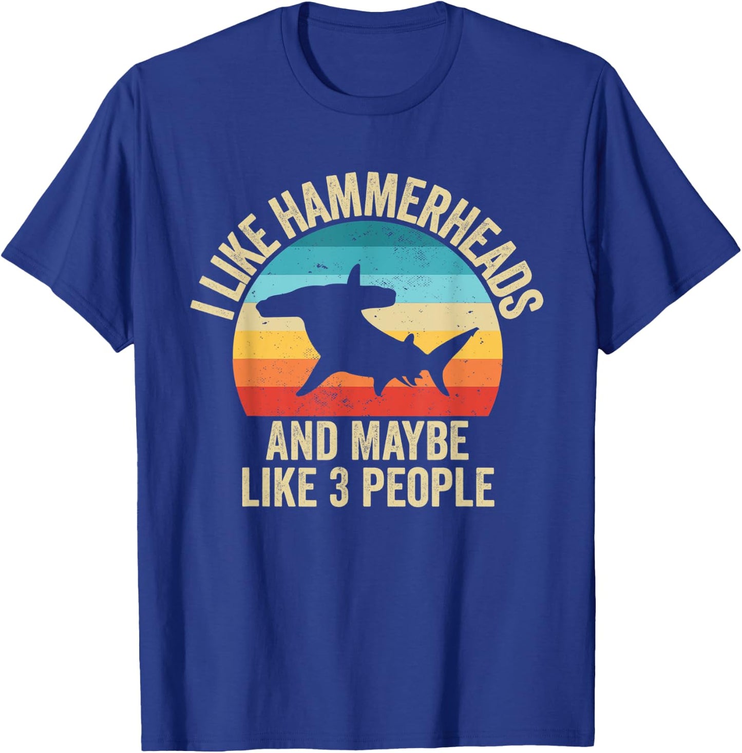 I Like Hammerheads Sharks And Maybe Like 3 People T-Shirt - T-Shirt | Royal