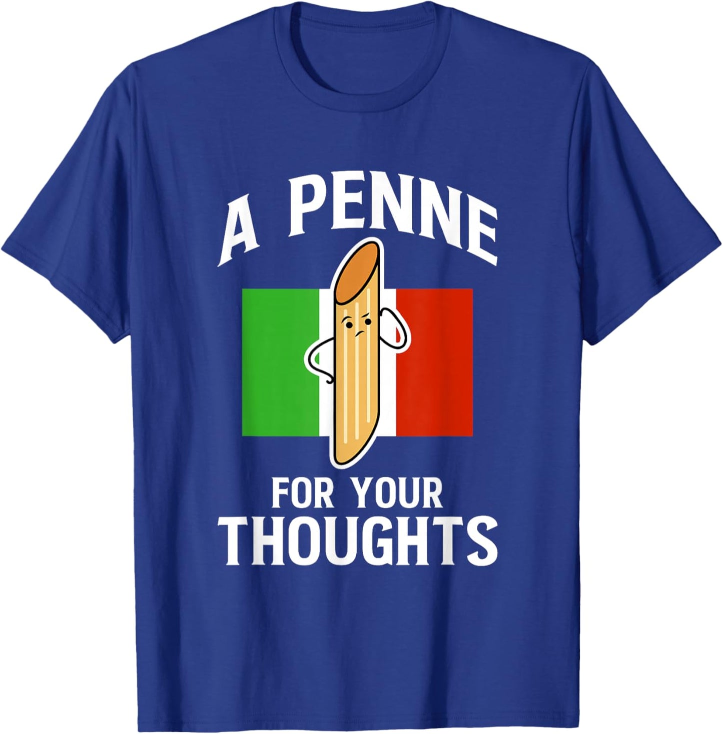 A Penne For Your Thoughts Noodle Italy Food T-Shirt - T-Shirt | Royal