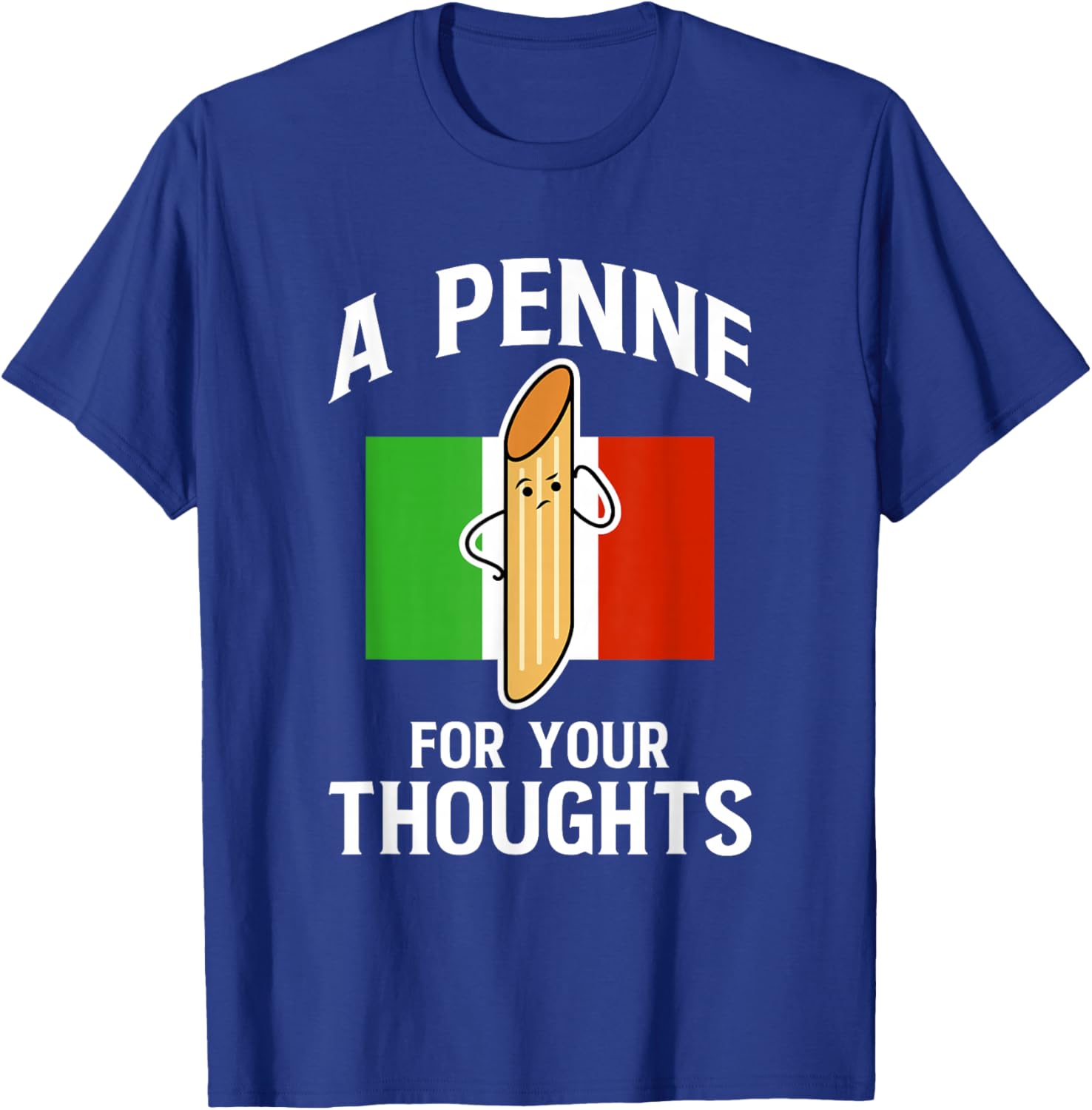 A Penne For Your Thoughts Noodle Italy Food T-Shirt - T-Shirt | Royal