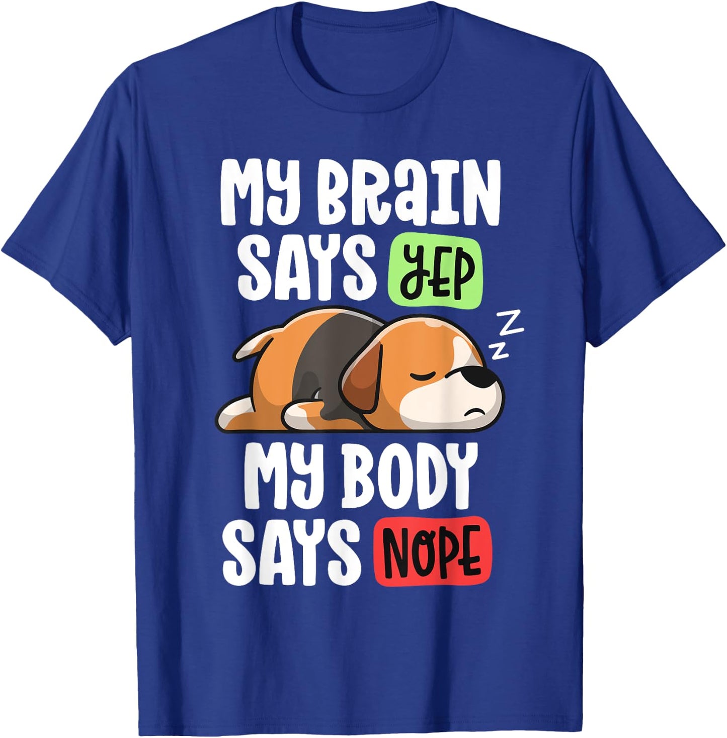 Lazy Beagle Dog Mom My Brain Says Yep My Body Says Nope Men Women Girls Kids T-Shirt - T-Shirt | Royal