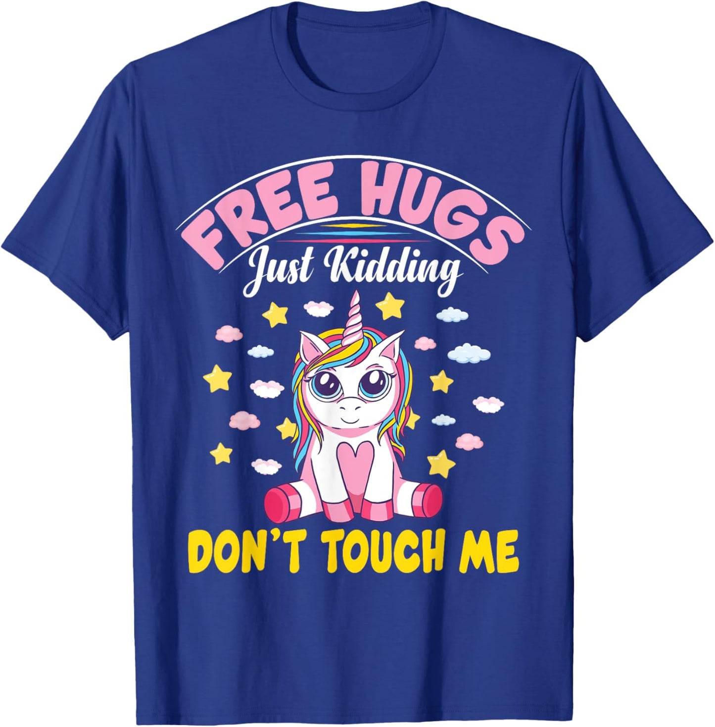 Free Hugs Just Kidding Don't Touch Me Funny Unicorn T-Shirt - T-Shirt | Royal