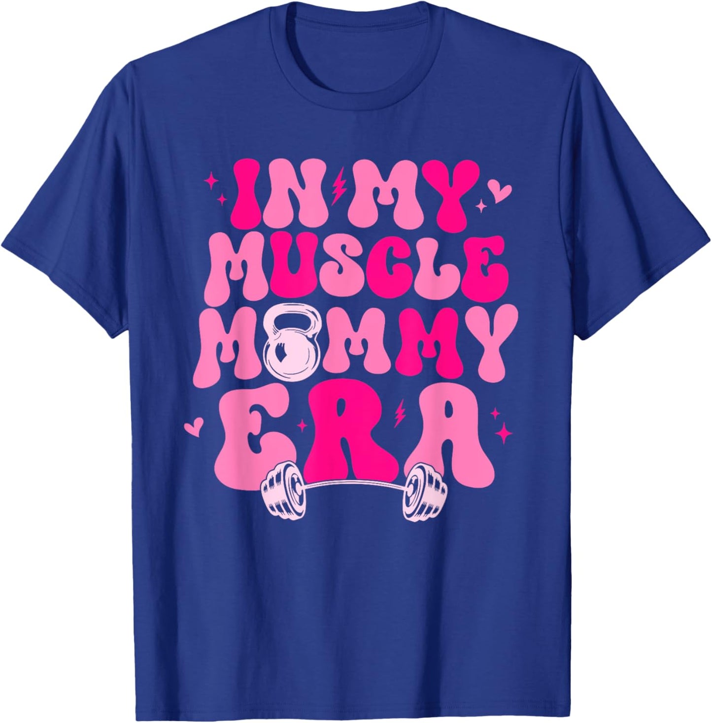 Funny in My Muscle Mommy Era Gym Workout Fitness Women Girls T-Shirt - T-Shirt | Royal