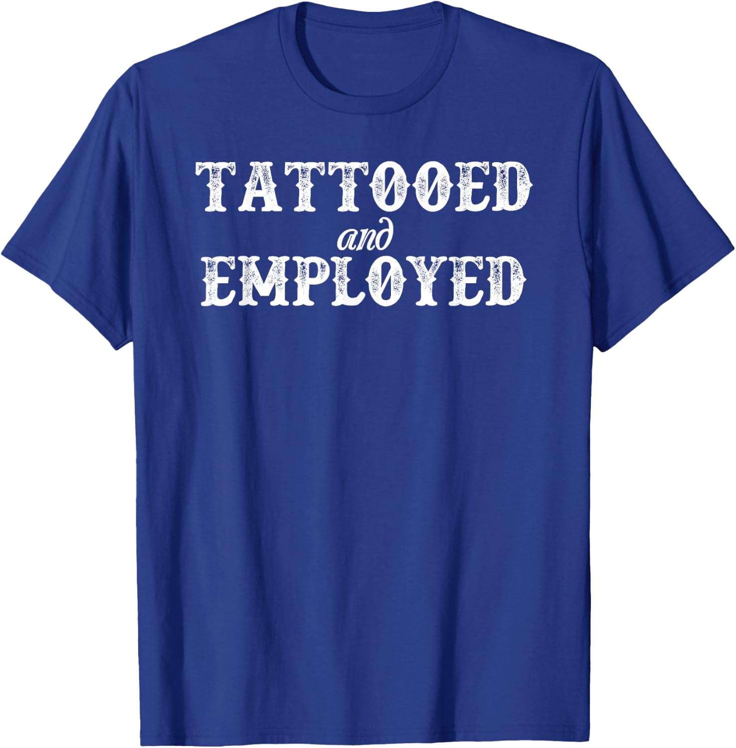 Funny Tattooed & Employed T-Shirt - T-Shirt | Royal