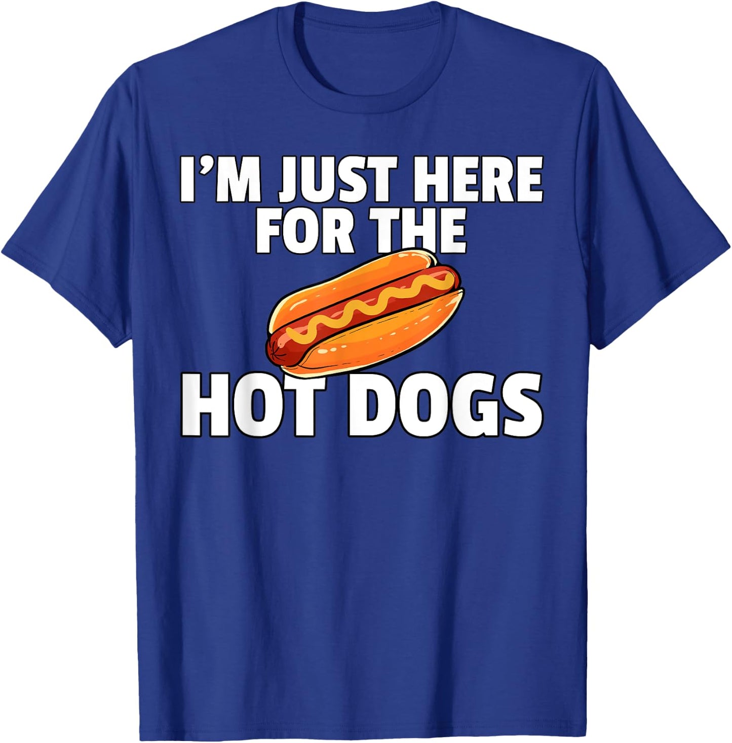 I'm Just Here For The Hot Dogs Funny Hot Dogs T-Shirt - T-Shirt | Royal