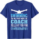 Swimming the only sport where the coach yells at you breath T-Shirt - T-Shirt | Royal