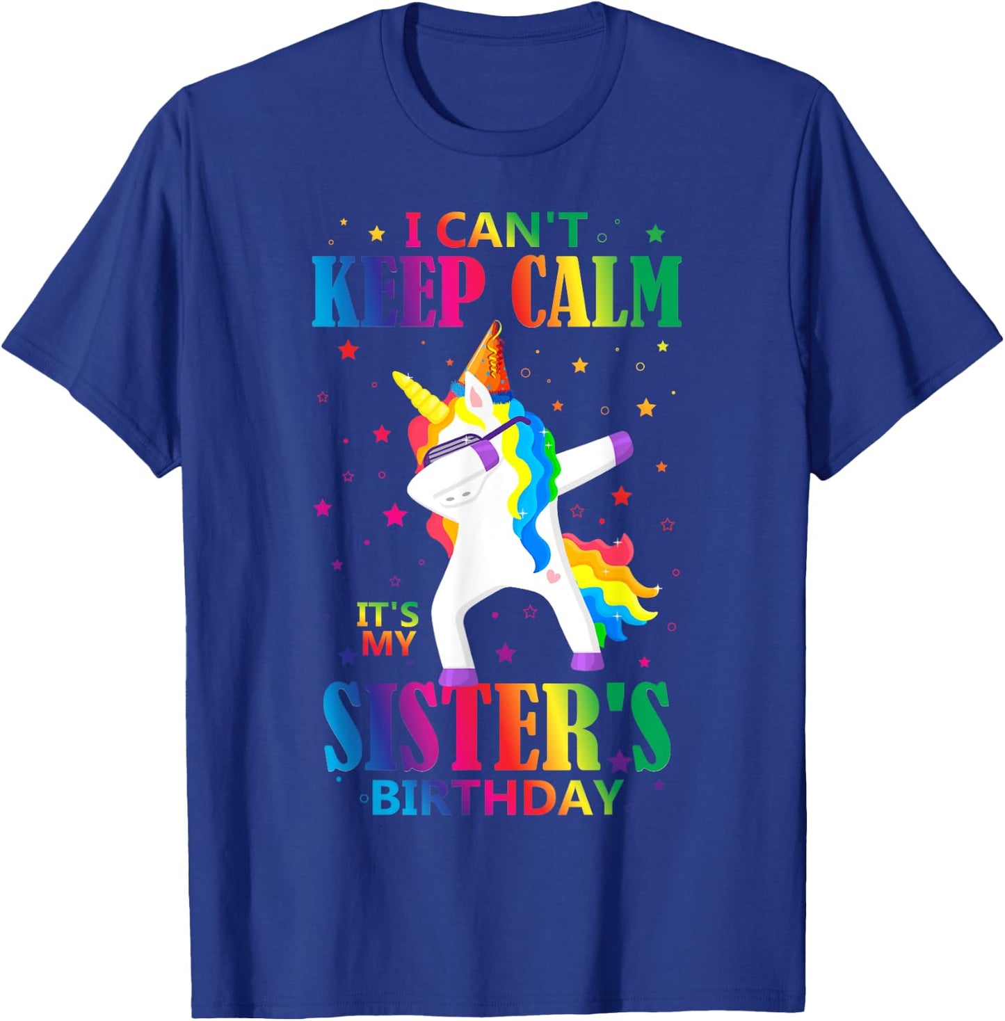 I Can't Keep Calm It's My Sister Birthday Cute Unicorn Lover T-Shirt - T-Shirt | Royal